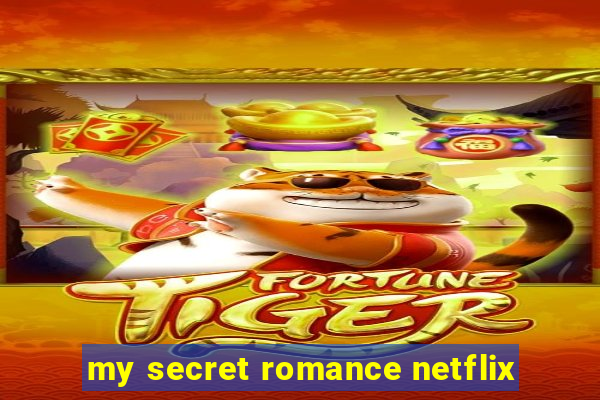 my secret romance netflix